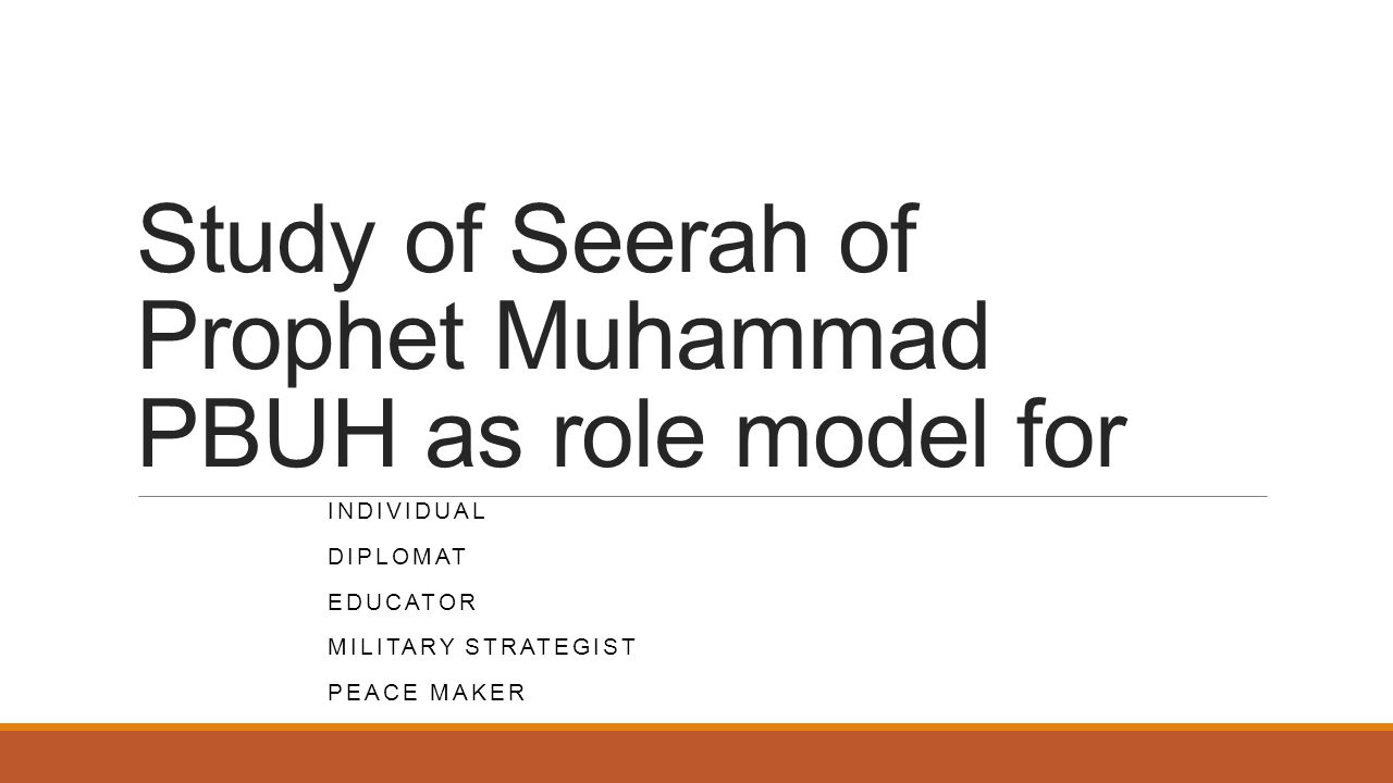 Ii. study of sirah of the prophet muhammad (pbuh) as role model for:-