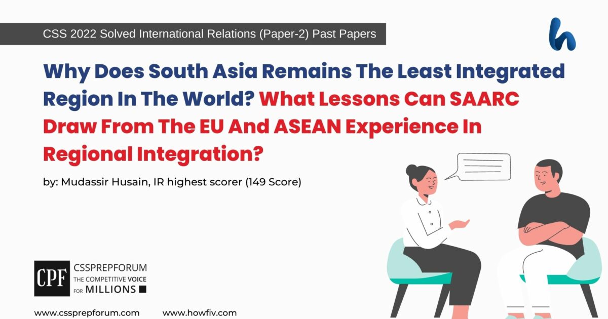 Q4. why does south asia remain the least integrated region in the world? what lessons can saarc draw from the eu and asean experience in regional integration?