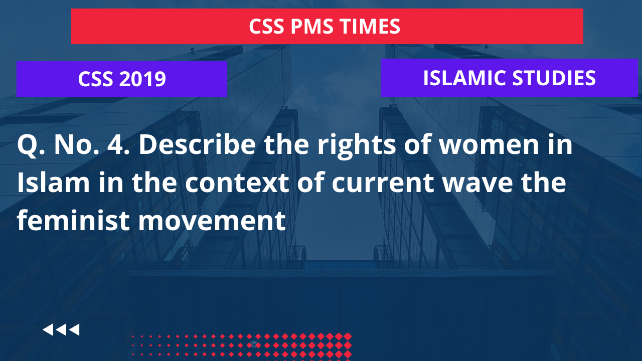 Q.4 describe the rights of women in islam in the context of current wave the feminist movement. 2019
