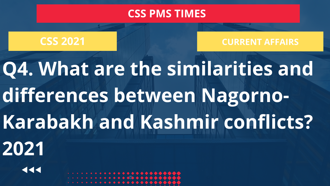 Q4. what are the similarities and differences between nagorno-karabakh and kashmir conflicts? 2021