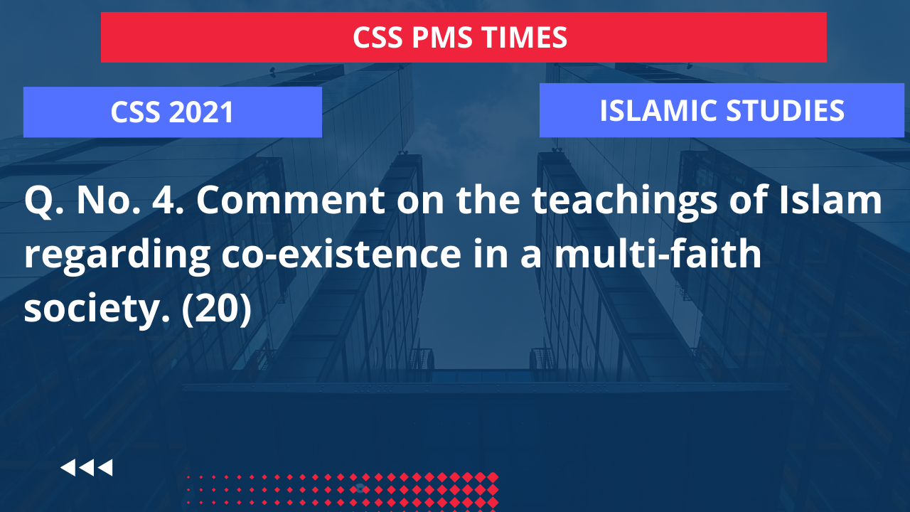 Q.4 comment on the teachings of islam regarding co-existence in a multi-faith society. 2021