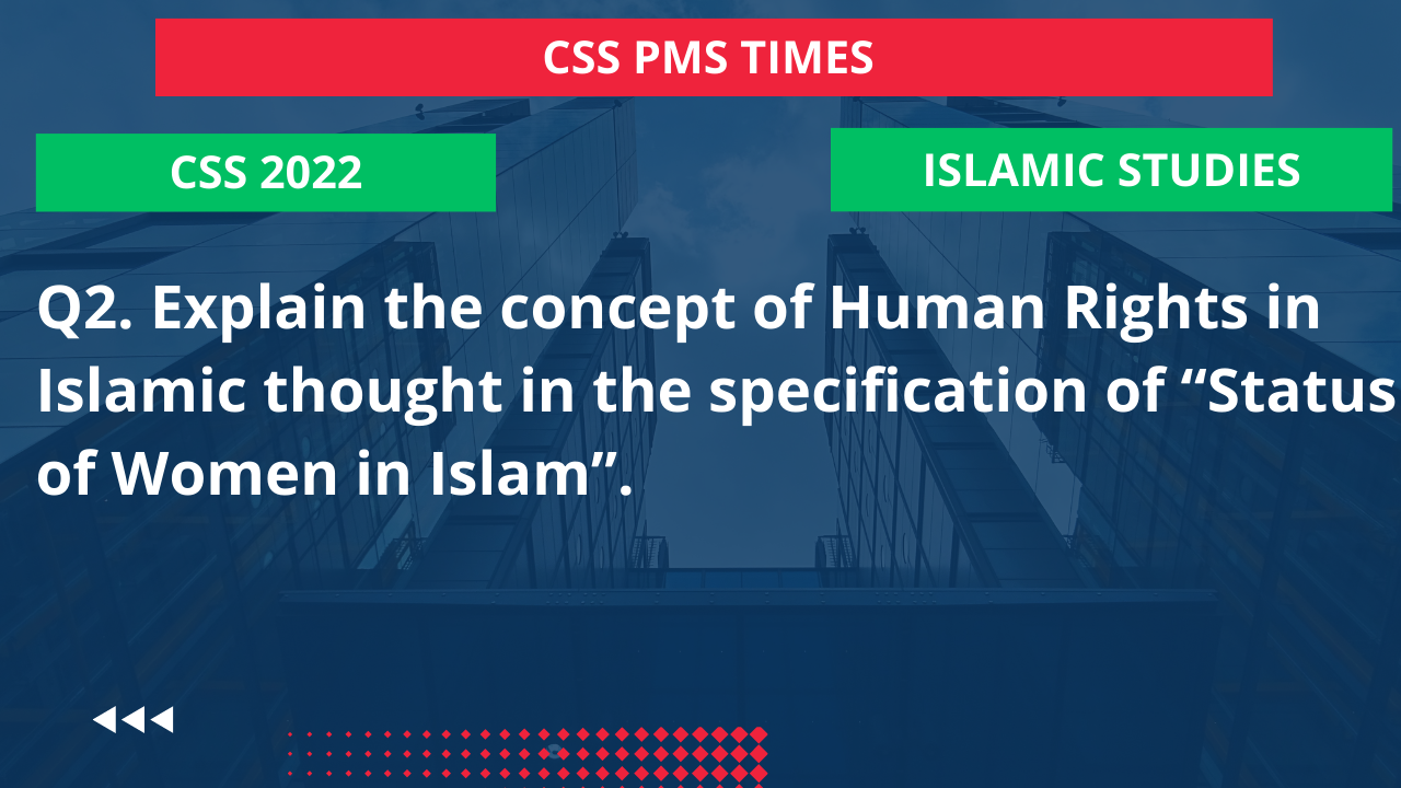 Q.2 explain the concept of human rights in islamic thought in the specification of “status of women in islam”. 2022