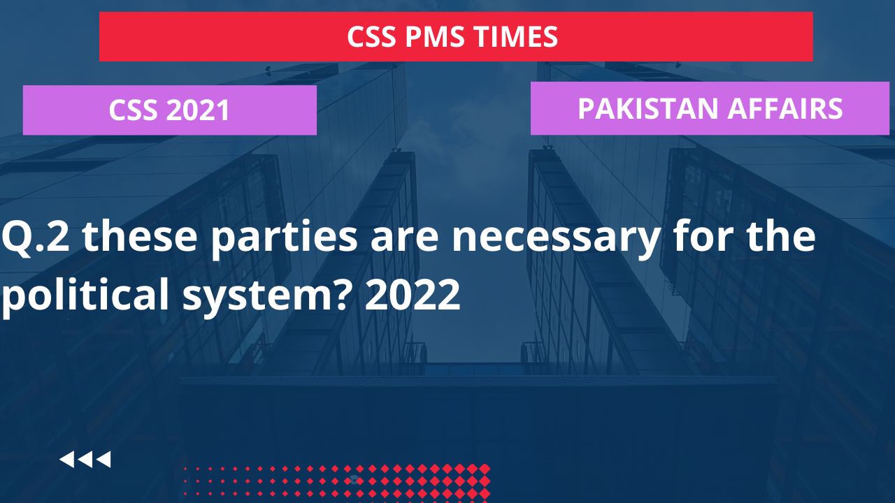 Q.2 these parties are necessary for the political system? 2022