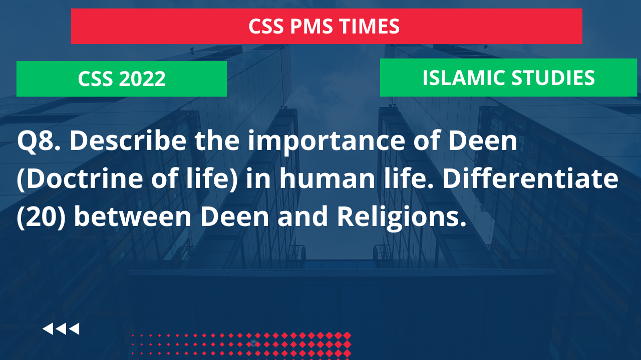 Q.8 describe the importance of deen (doctrine of life) in human life. differentiate between deen and religions. 2022